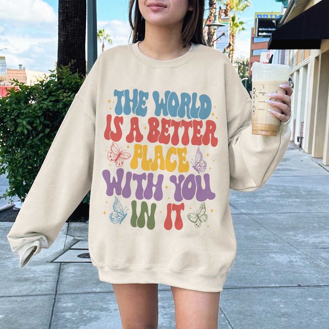 The World is A Better Place With You in It Sweatshirt, VSCO Girl Hoodie