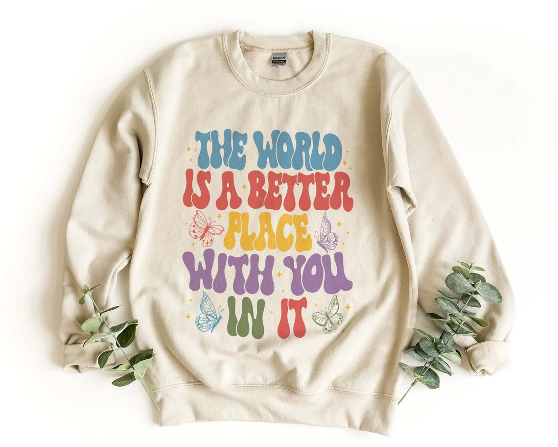 The World is A Better Place With You in It Sweatshirt, VSCO Girl Hoodie