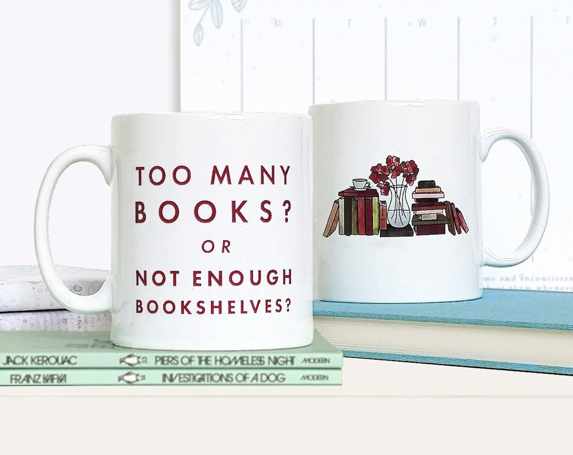 Funny Book Lover Gift - Literary Mug - Book Gift - &quot;Too Many Books, Or Not Enough Bookshelves?&quot; - Relatable Mug Gift