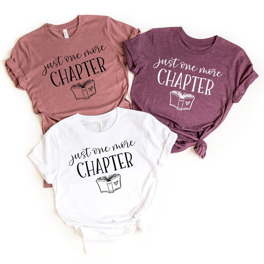 Just One More Chapter, Reading Shirt, Book Lover Shirt, Librarian Shirts, Teacher Book Shirt ,Book Lover Gift, Reading Shirt
