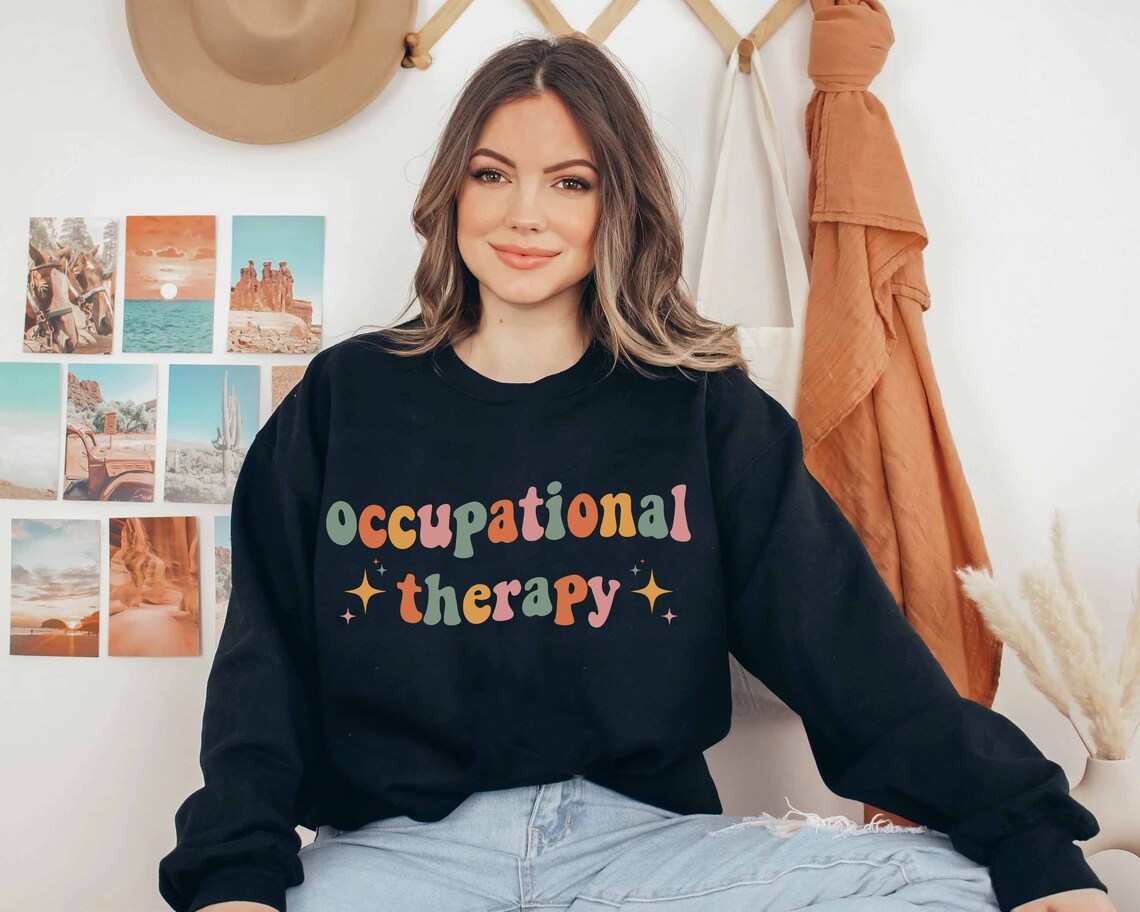Occupational Therapy Sweatshirt, Occupational Therapist Shirt, OT Sweatshirt, Therapist Gift, Therapy Tee, OT Gift, OT Assistant Hoodie