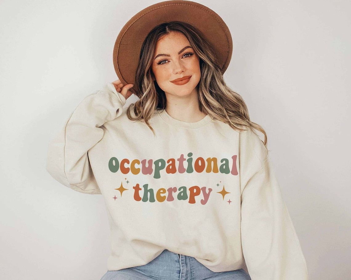 Occupational Therapy Sweatshirt, Occupational Therapist Shirt, OT Sweatshirt, Therapist Gift, Therapy Tee, OT Gift, OT Assistant Hoodie