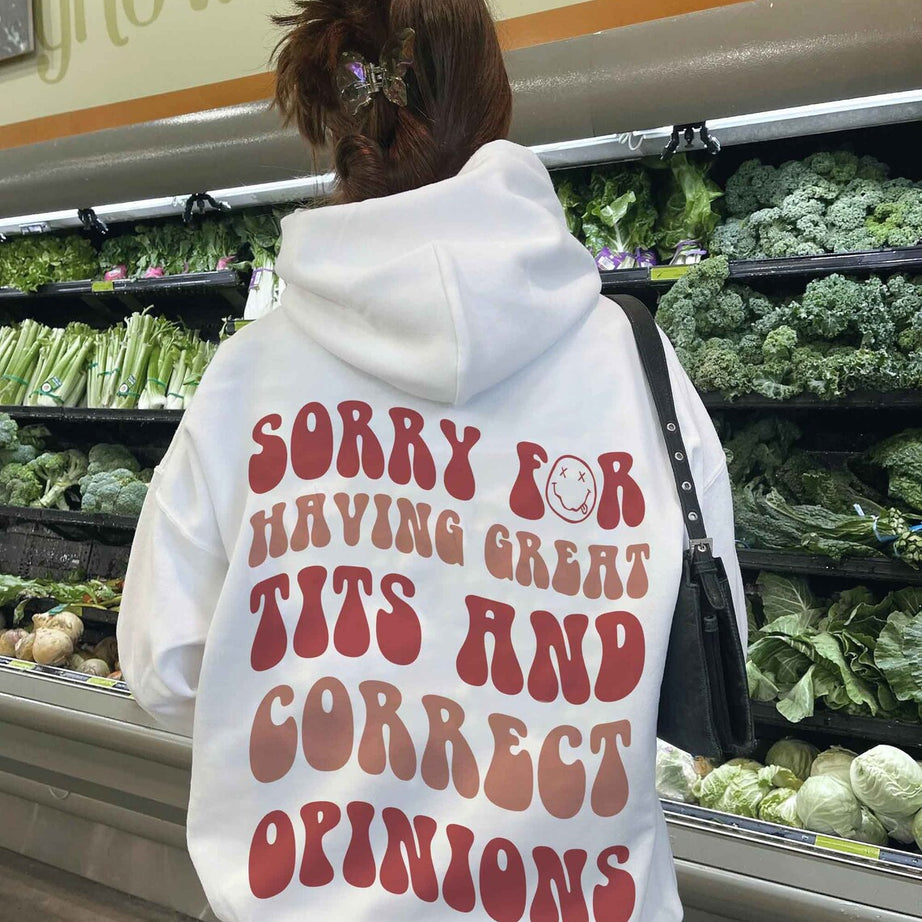 Sorry for Having Great Tits and Correct Opinions Shirt, Sorry for Having Great Tits and Correct Opinions Sweatshirt