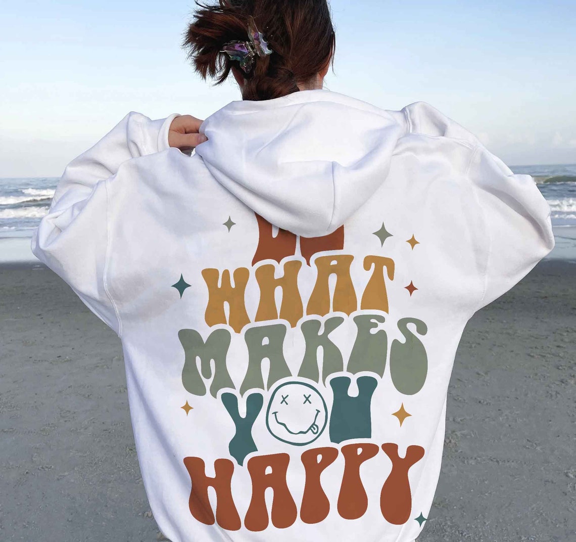 Smiley Face Hoodie, Do What Makes You Happy Sweatshirt, Positive Hoodie, Life Aesthetic Hoodie, Trendy Hoodie, Preppy Vsco Hoodie