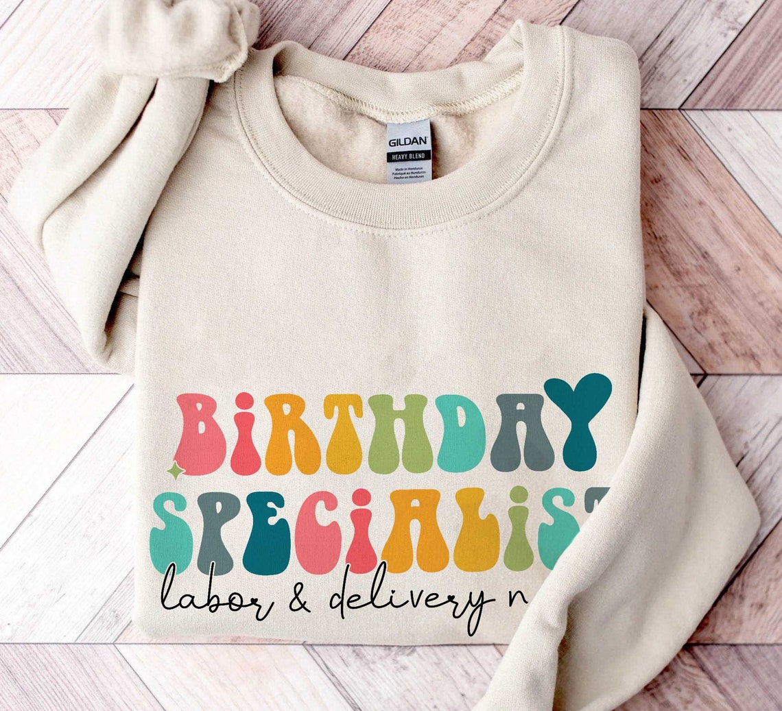 Labor and Delivery Nurse Sweatshirt, Birthday Specialist RN Shirt, L&D Nurse Hoodie, Gift for Nurse, Cute Nursing Graduation Gift, RN Gift