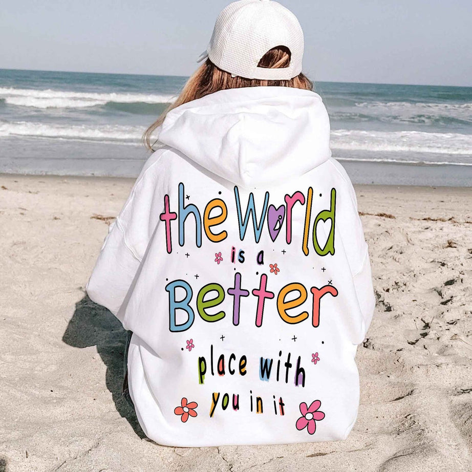 The World is A Better Place With You in It Hoodie, Sweatshirt, Trendy Hoodie, Aesthetic Hoodie, Mental Health Shirt