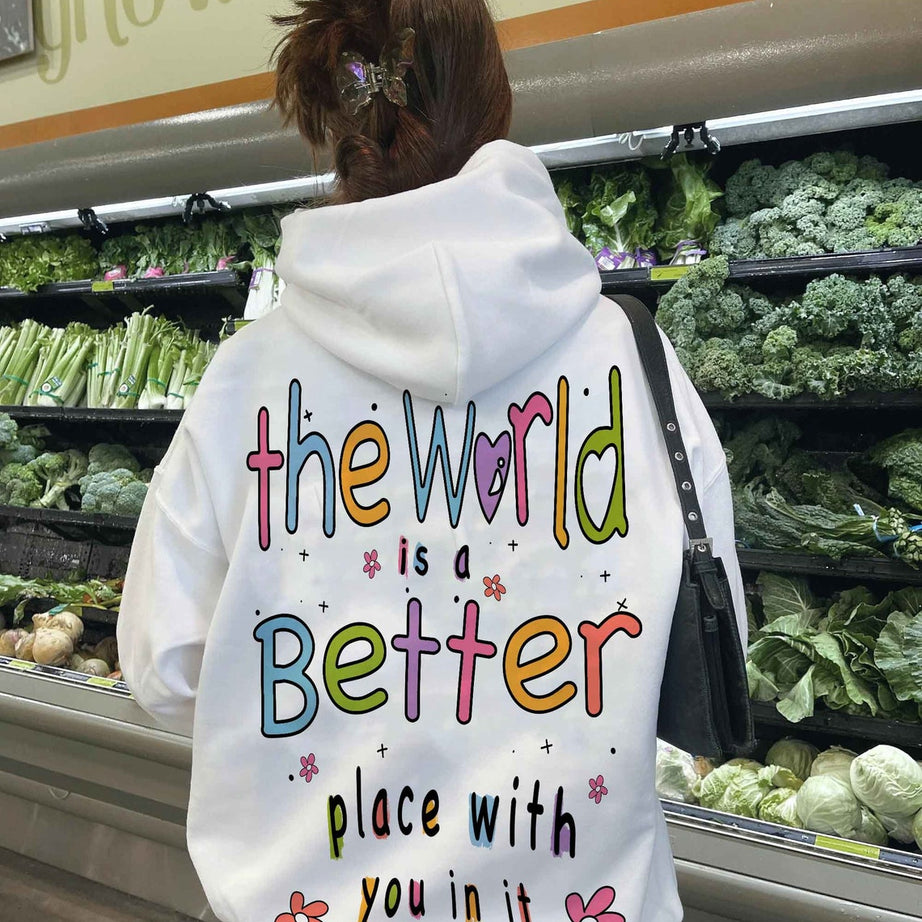 The World is A Better Place With You in It Hoodie, Sweatshirt, Trendy Hoodie, Aesthetic Hoodie, Mental Health Shirt