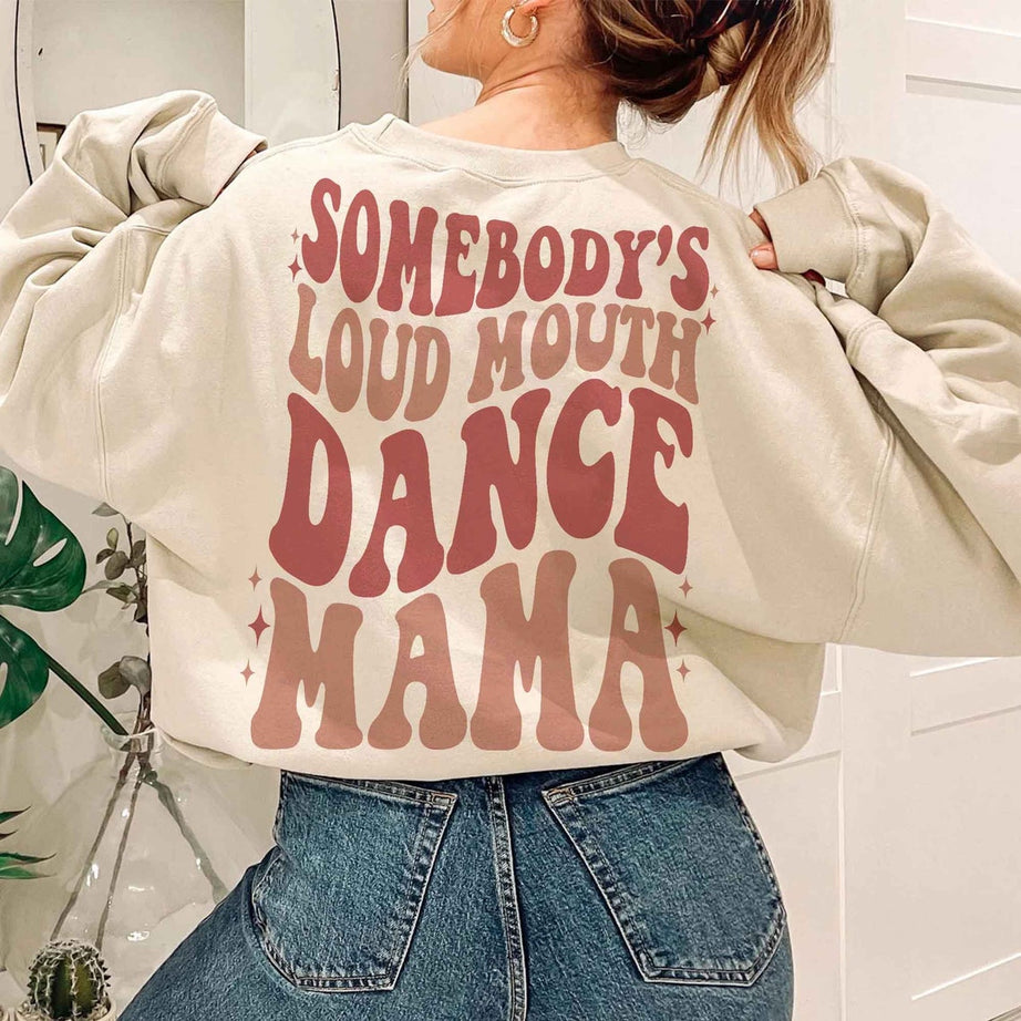Somebodys Loud Mouth Dance Mama Sweatshirt, Dance Mom, Cozy Shirt, Dance Sweatshirt, Dance Life, Dance Mom Gift, Dance Mom Hoodie