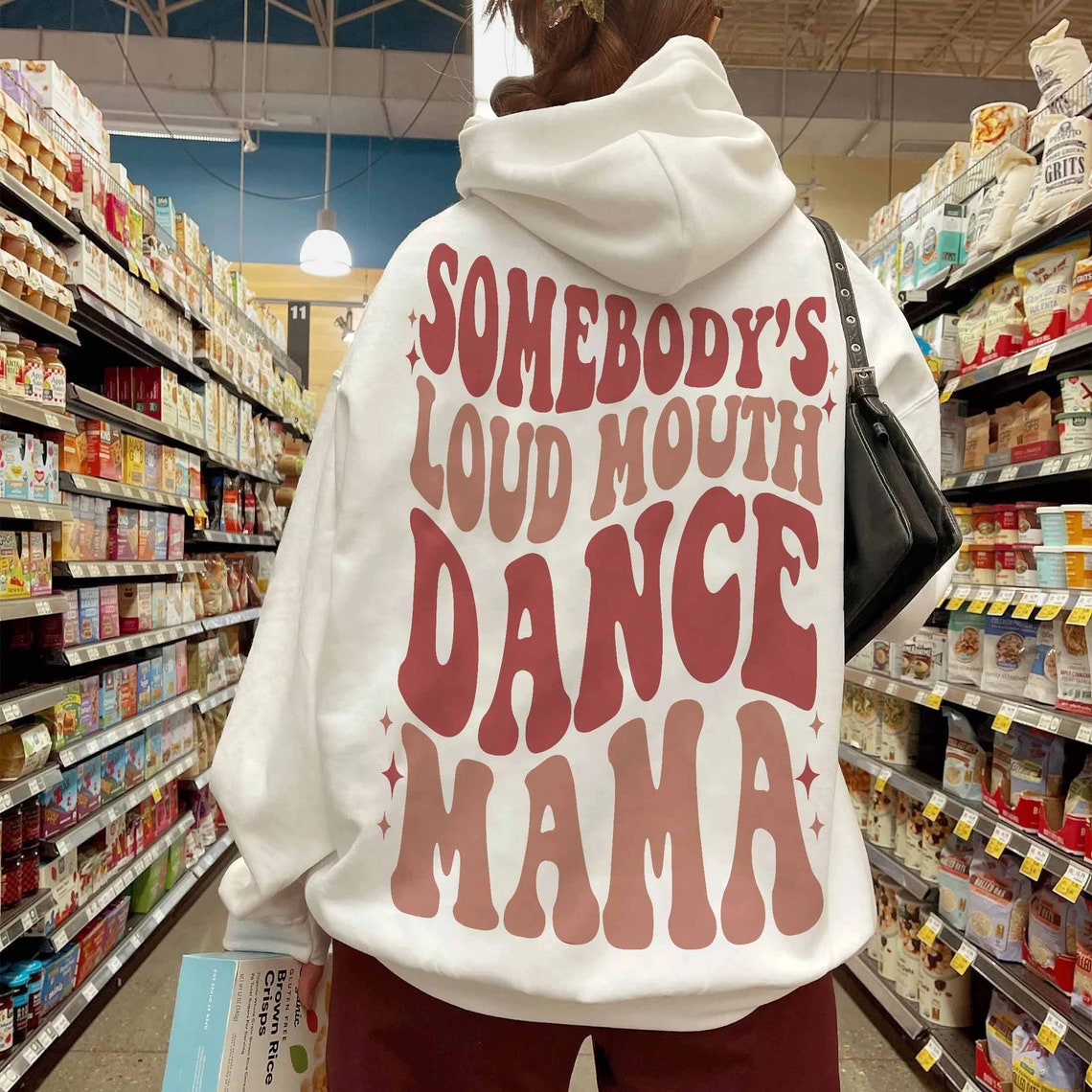 Somebodys Loud Mouth Dance Mama Sweatshirt, Dance Mom, Cozy Shirt, Dance Sweatshirt, Dance Life, Dance Mom Gift, Dance Mom Hoodie