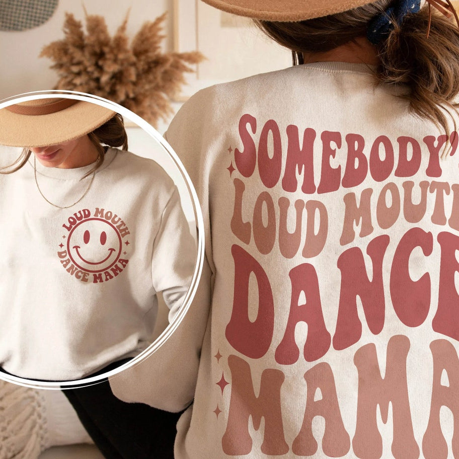 Somebodys Loud Mouth Dance Mama Sweatshirt, Dance Mom, Cozy Shirt, Dance Sweatshirt, Dance Life, Dance Mom Gift, Dance Mom Hoodie