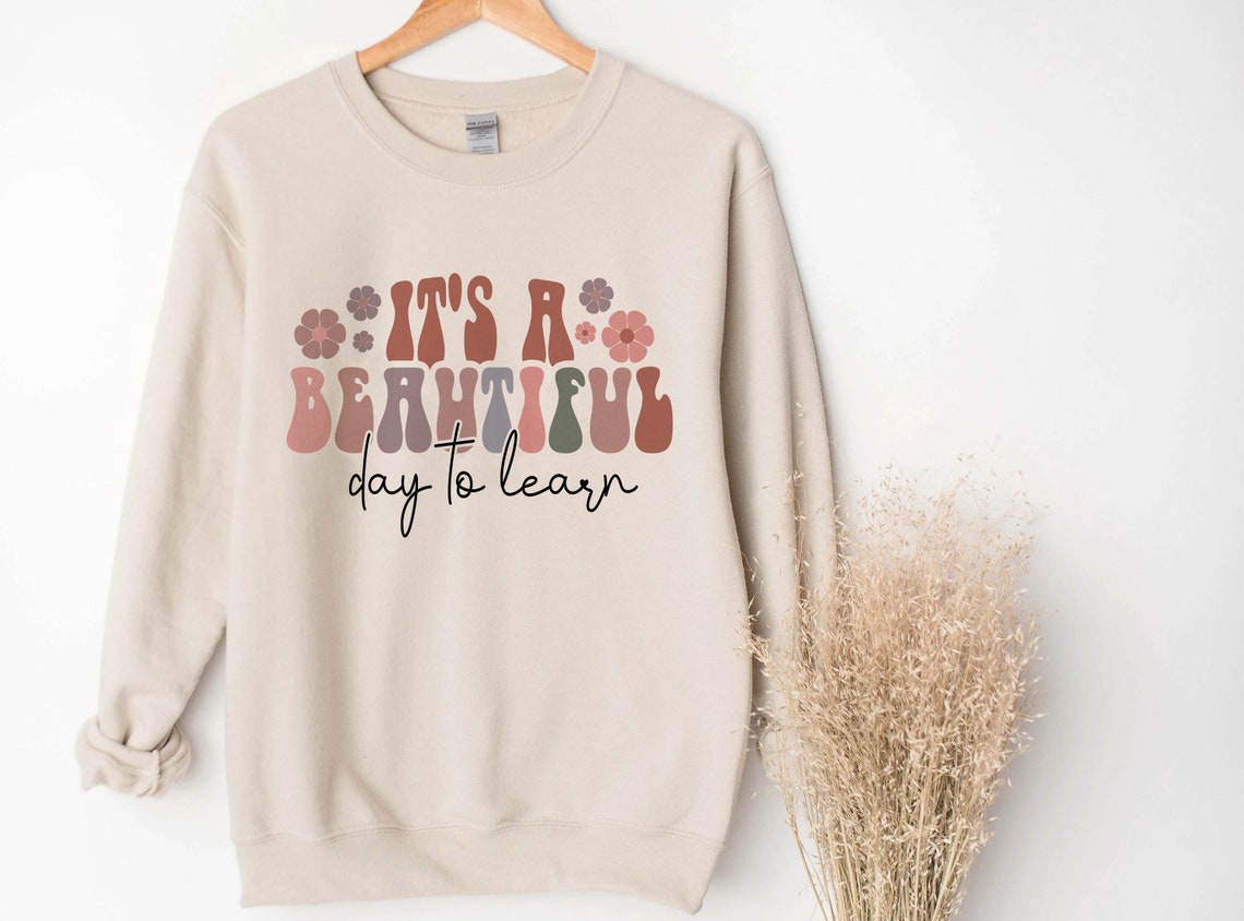 Its A Beautiful Day Teacher Sweatshirt, Back to School Retro Kindergarten Teacher Shirt First Day for Learning Gift for Teacher Appreciation