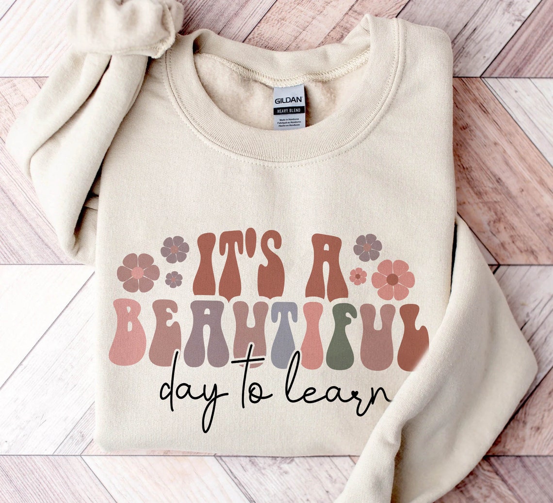 Its A Beautiful Day Teacher Sweatshirt, Back to School Retro Kindergarten Teacher Shirt First Day for Learning Gift for Teacher Appreciation
