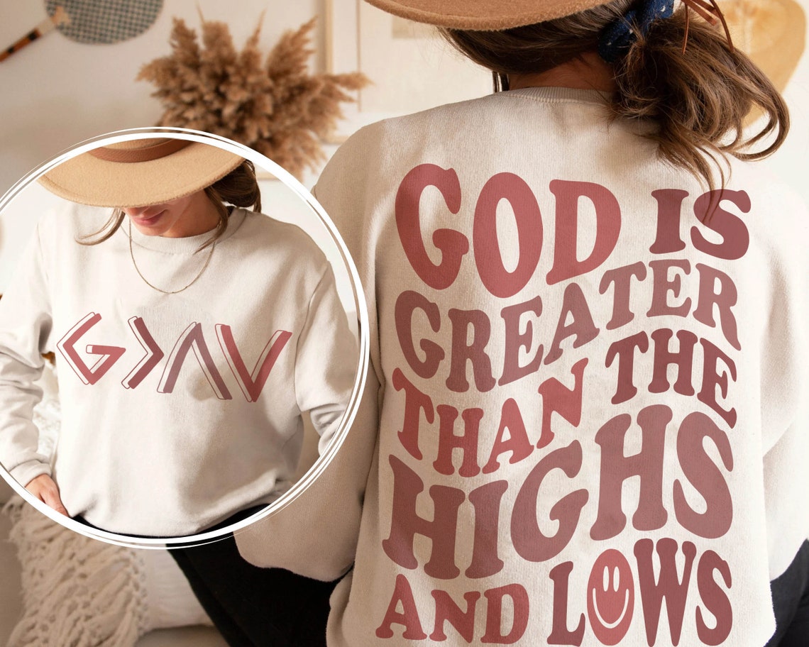 God is Greater Than the Highs and Lows Hoodie, Trendy Christian Sweatshirt, Women's Religious Shirt, Bible Verse Shirt, Christian Gift