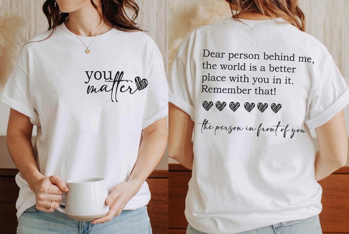 Dear Person Behind Me Shirt, You Matter Shirt, You Are Enough Shirt, Mental Health Matters Shirt, Kindness Shirt, Dear Person Sweatshirt