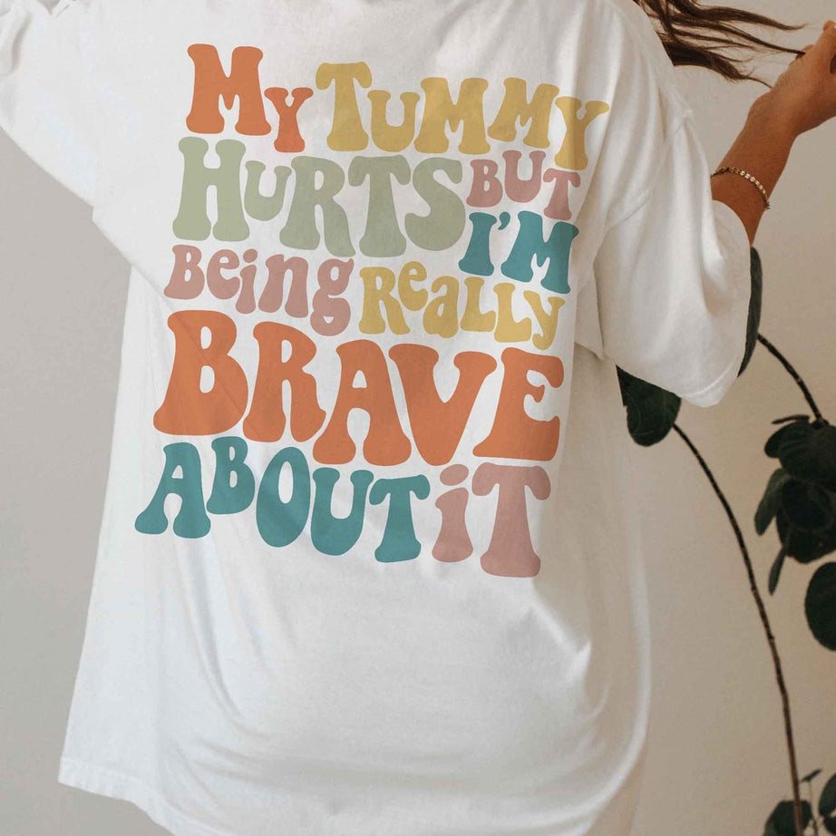My Tummy Hurts Comfort Colors Hoodie, Funny Tummy Hurts Shirt, My Tummy Hurts but Im Being Really Brave About It, Tummy Ache Survivor Tee