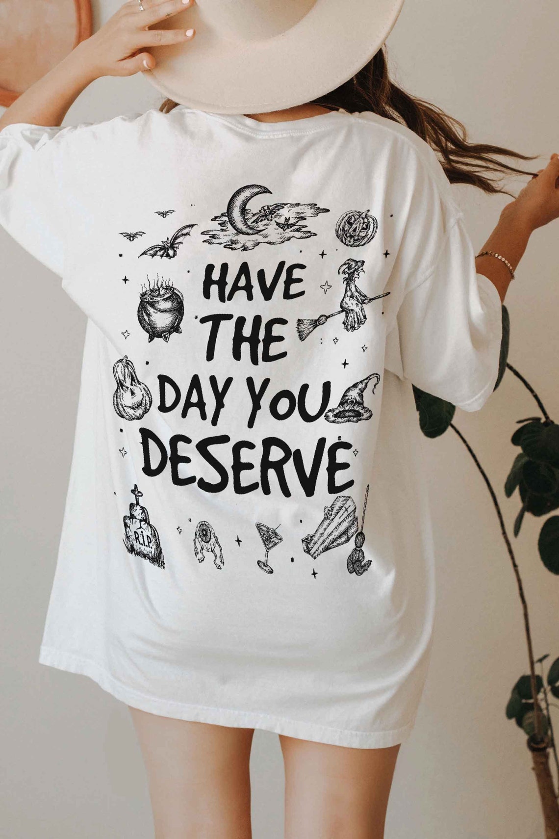 Have the Day You Deserve Shirt, Inspirational Graphic Hoodie, Motivational Tee, Positive Vibes Shirt, Trendy and Eye Catching Tee