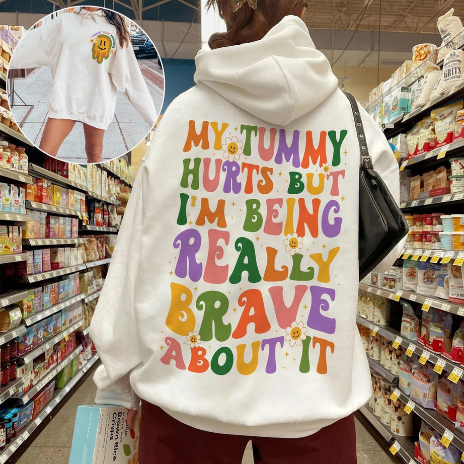 My Tummy Hurts but I'm Being Really Brave About It Shirt, My Tummy Hurts Funny Sweatshirt, Chronic Migraine, Tummy Ache Survivor