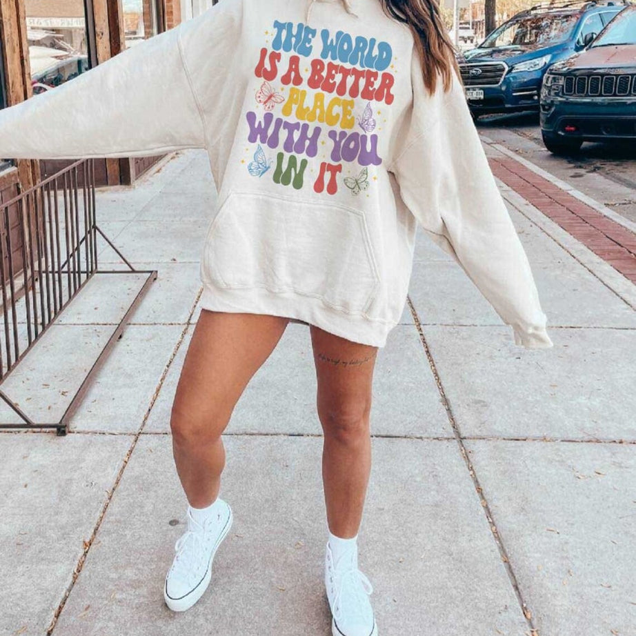The World is A Better Place With You in It Sweatshirt, VSCO Girl Hoodie