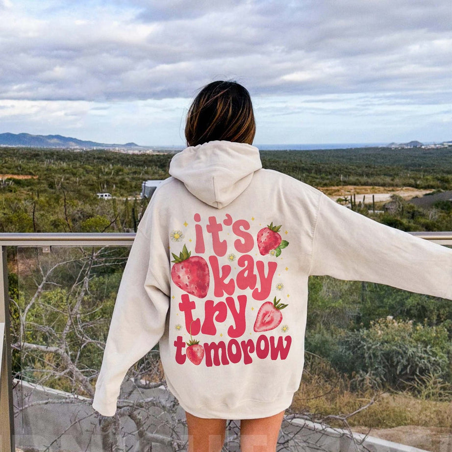 Its Okay Try Tomorrow Hoodie, Its Okay to Feel All the Feels, Strawberry Shirt, Mental Health Shirt, Be Kind Shirt, Strawberry Shirt