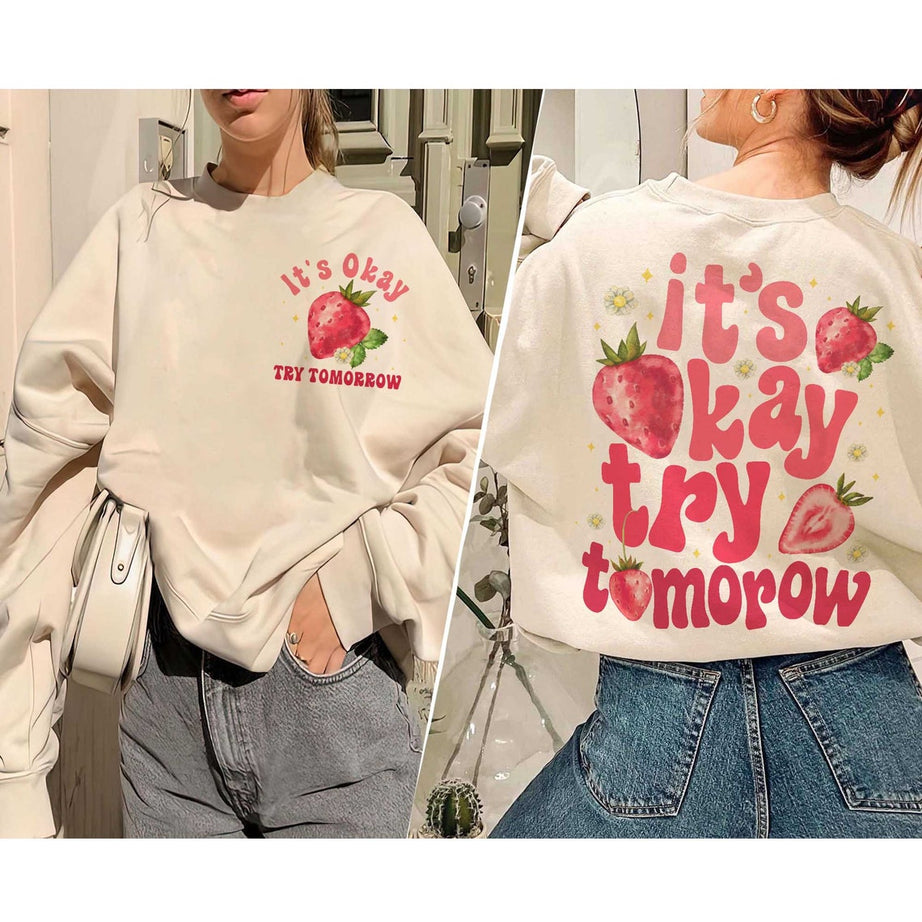 Its Okay Try Tomorrow Hoodie, Its Okay to Feel All the Feels, Strawberry Shirt, Mental Health Shirt, Be Kind Shirt, Strawberry Shirt