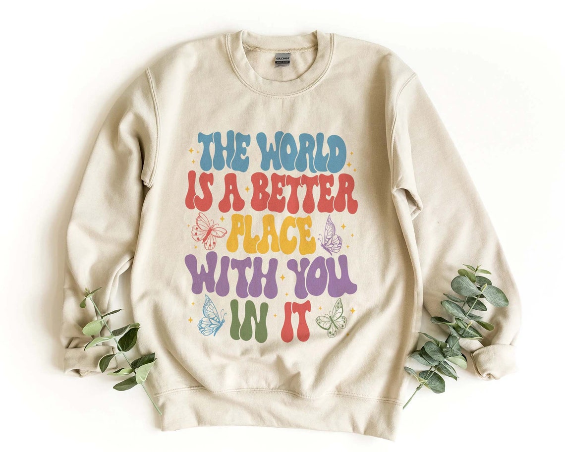 The World is A Better Place With You in It Sweatshirt, VSCO Girl Hoodie