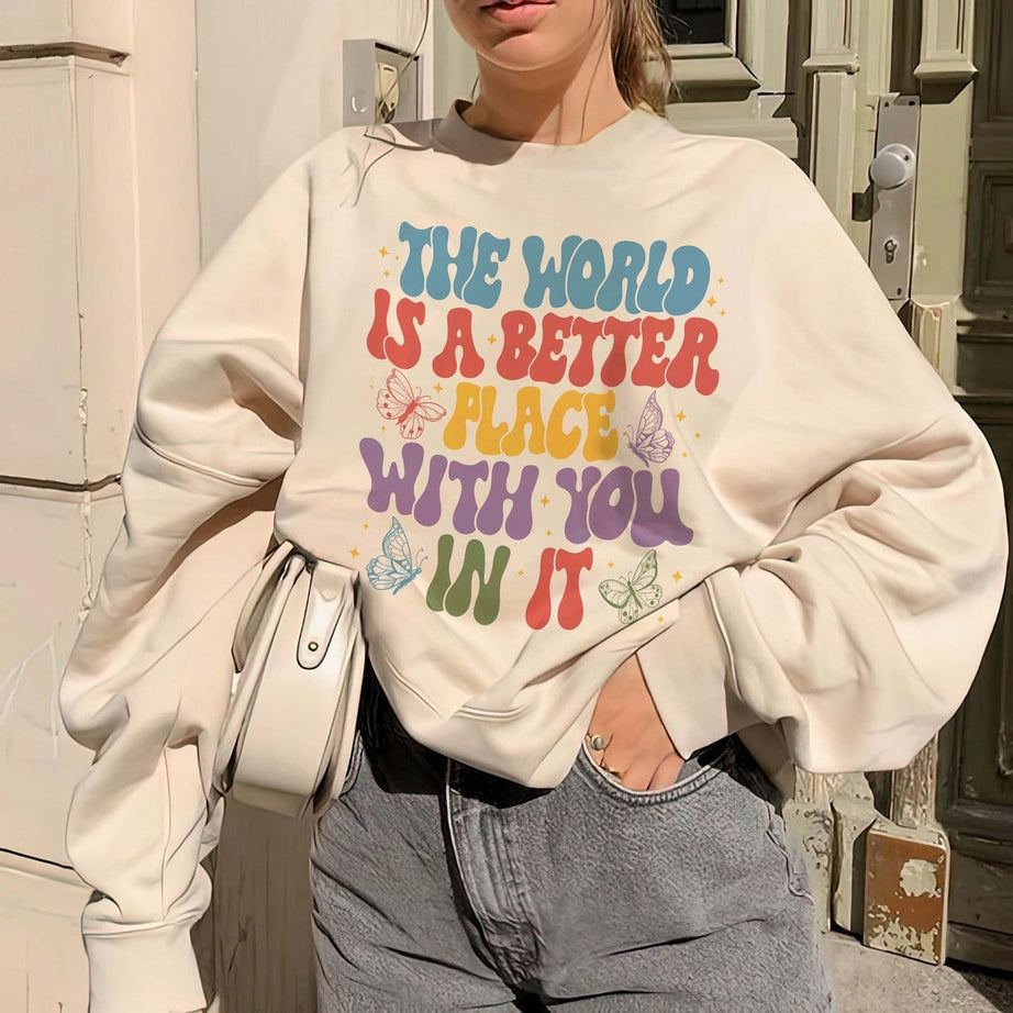 The World is A Better Place With You in It Sweatshirt, VSCO Girl Hoodie