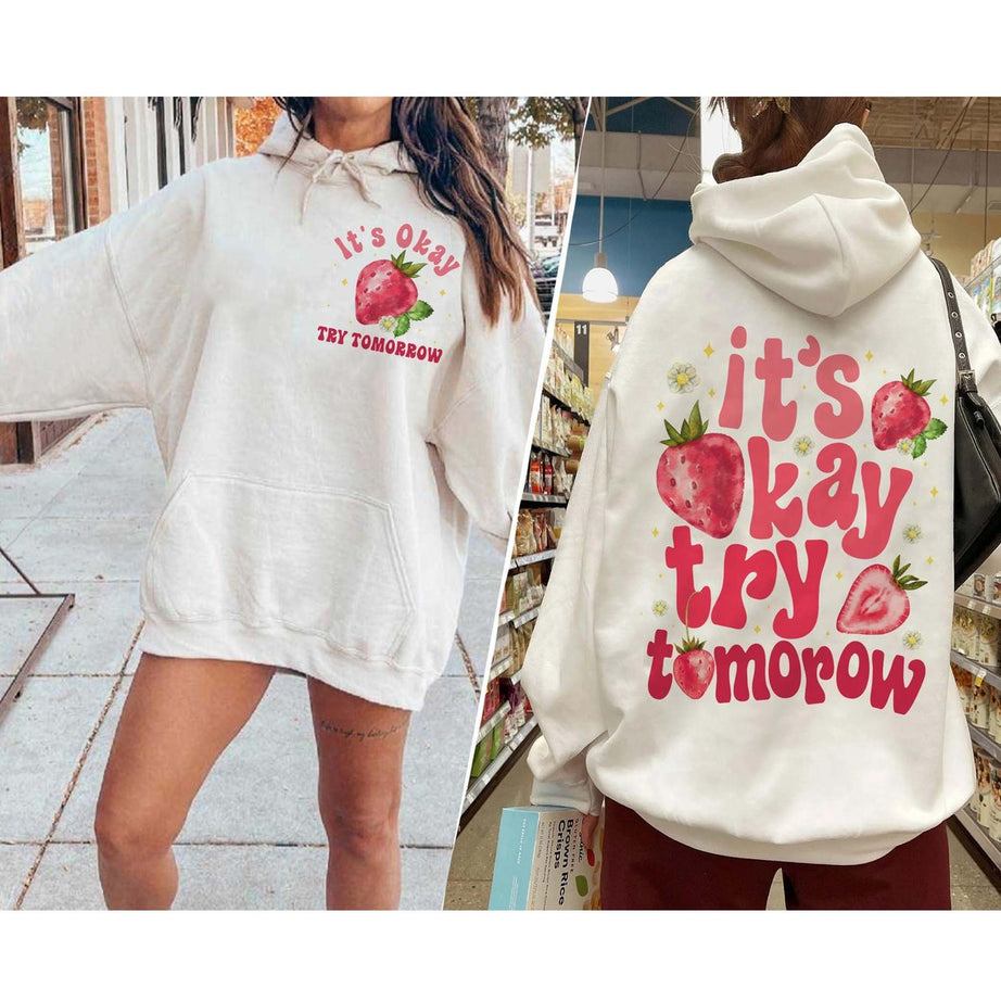 Its Okay Try Tomorrow Hoodie, Its Okay to Feel All the Feels, Strawberry Shirt, Mental Health Shirt, Be Kind Shirt, Strawberry Shirt