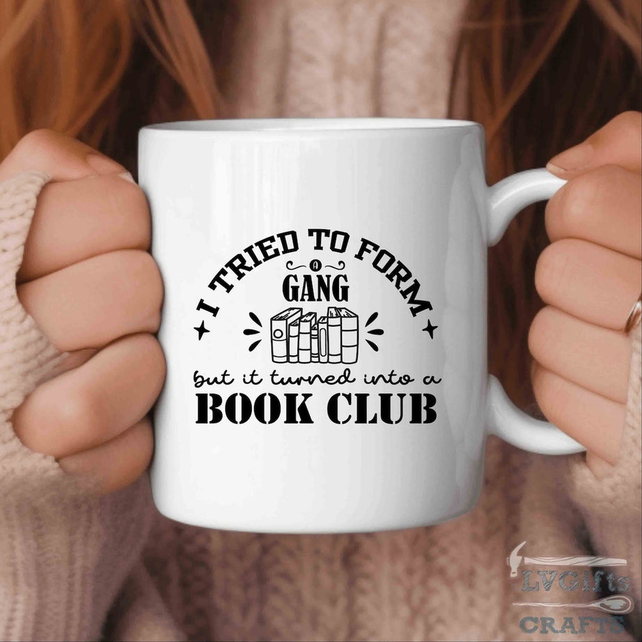 Book Mug, I Tried To Form Gang But It Turned Into A Book Club, Book Lover Gift, Reading Book, Womens Book Gifts, Bookish Gift, BO126WM04