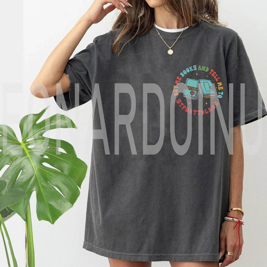 Comfort Color Buy Me Books and Tell Me to STFUATTDLAGG Shirt, Book Tok Book Shirt, Book Lover Gift, STFUATTDLAGG Shirt, Book Shirt