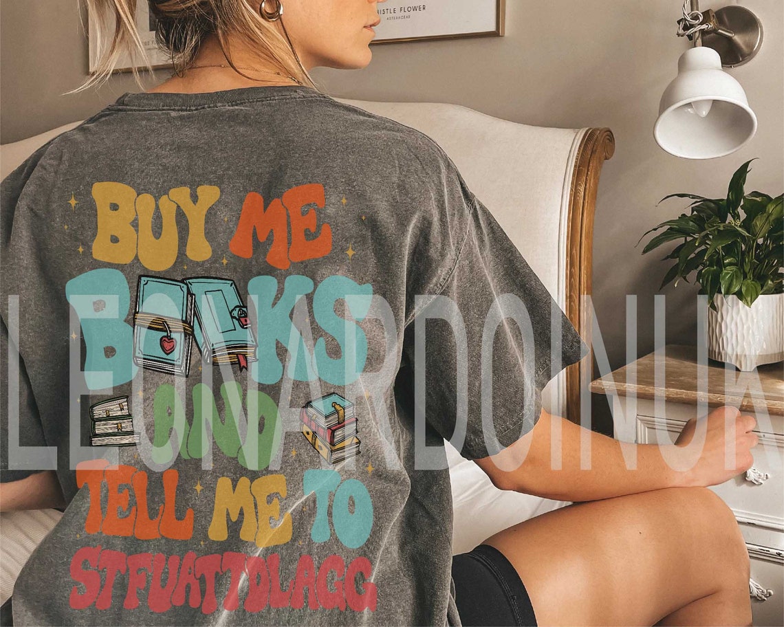Comfort Color Buy Me Books and Tell Me to STFUATTDLAGG Shirt, Book Tok Book Shirt, Book Lover Gift, STFUATTDLAGG Shirt, Book Shirt