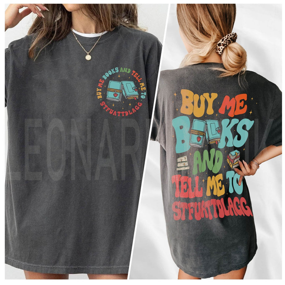 Comfort Color Buy Me Books and Tell Me to STFUATTDLAGG Shirt, Book Tok Book Shirt, Book Lover Gift, STFUATTDLAGG Shirt, Book Shirt