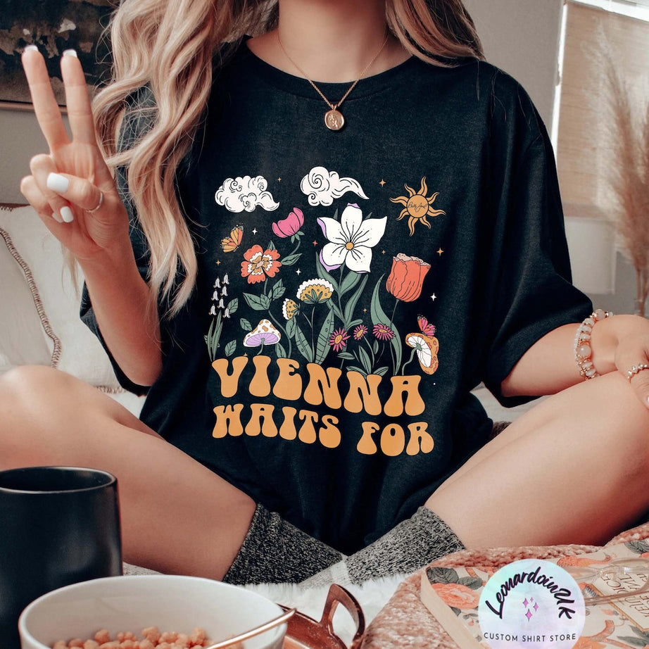 Vienna Shirt, Vienna Waits for You Shirt, Slow Down You're Doing Fine, Kindness Shirt, Therapy