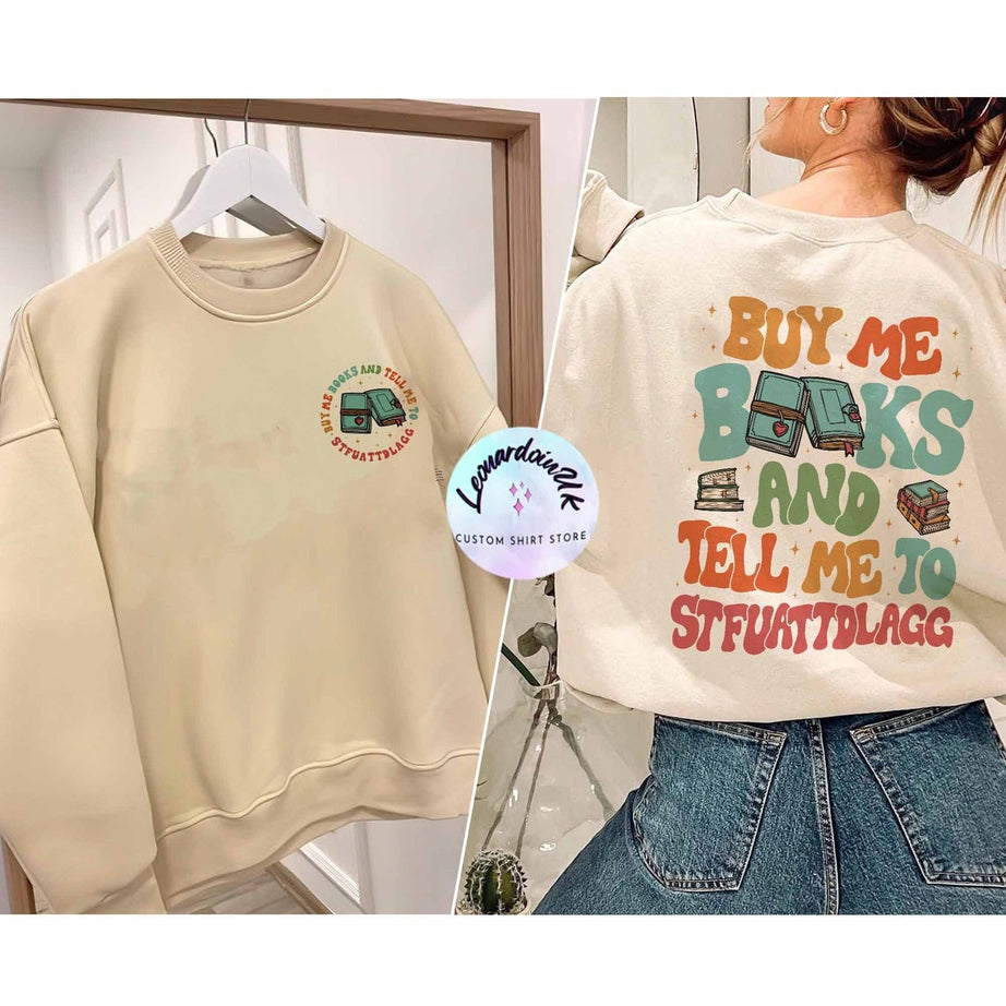 Buy Me Books and Tell Me to STFUATTDLAGG Sweatshirt, Book Tok Book Shirt, Book Lover Gift, STFUATTDLAGG Sweater, Book Shirt