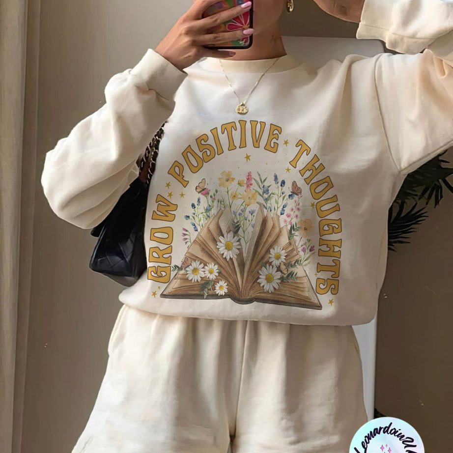 Grow Positive Thoughts Sweatshirt, Floral Shirt, Bohemian Style Shirt, Book Sweatshirt, Women's Graphic Shirt, Love Tee