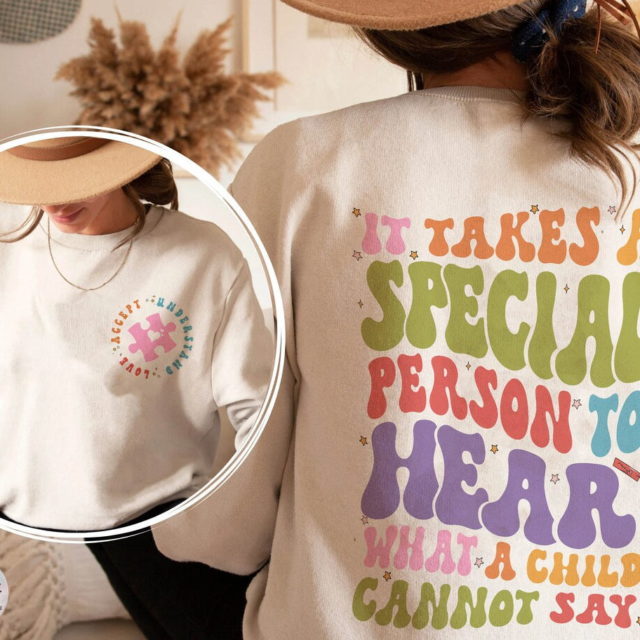 Autism Sweatshirt, It Takes A Special Person to Hear What A Child Cannot Say, Behavior Analyst Tshirt, Sped Teacher, Special Ed Sweatshirt