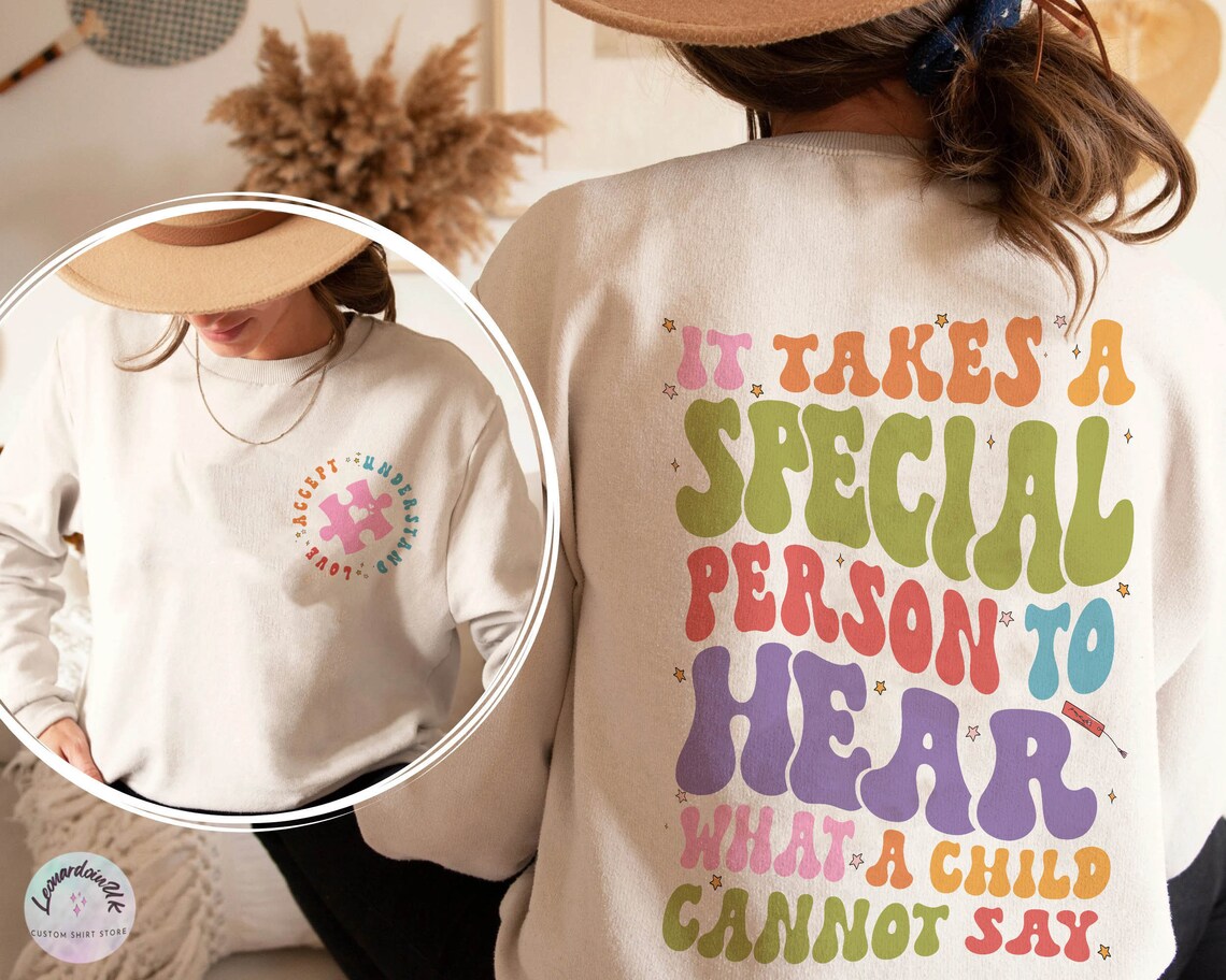 Autism Sweatshirt, It Takes A Special Person to Hear What A Child Cannot Say, Behavior Analyst Tshirt, Sped Teacher, Special Ed Sweatshirt