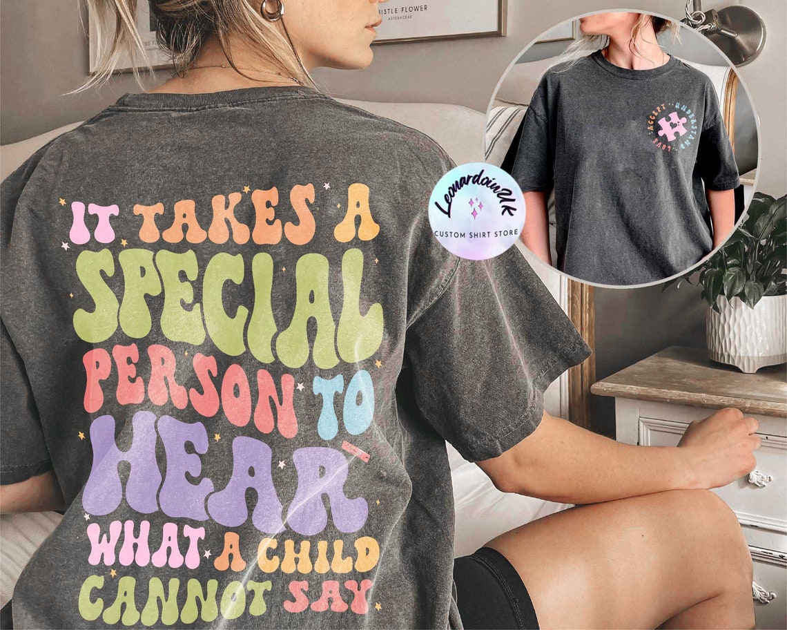 Autism Comfort Color Shirt, It Takes A Special Person to Hear What A Child Cannot Say, Special Ed Shirt, Behavior Analyst, Sped Teacher Gift