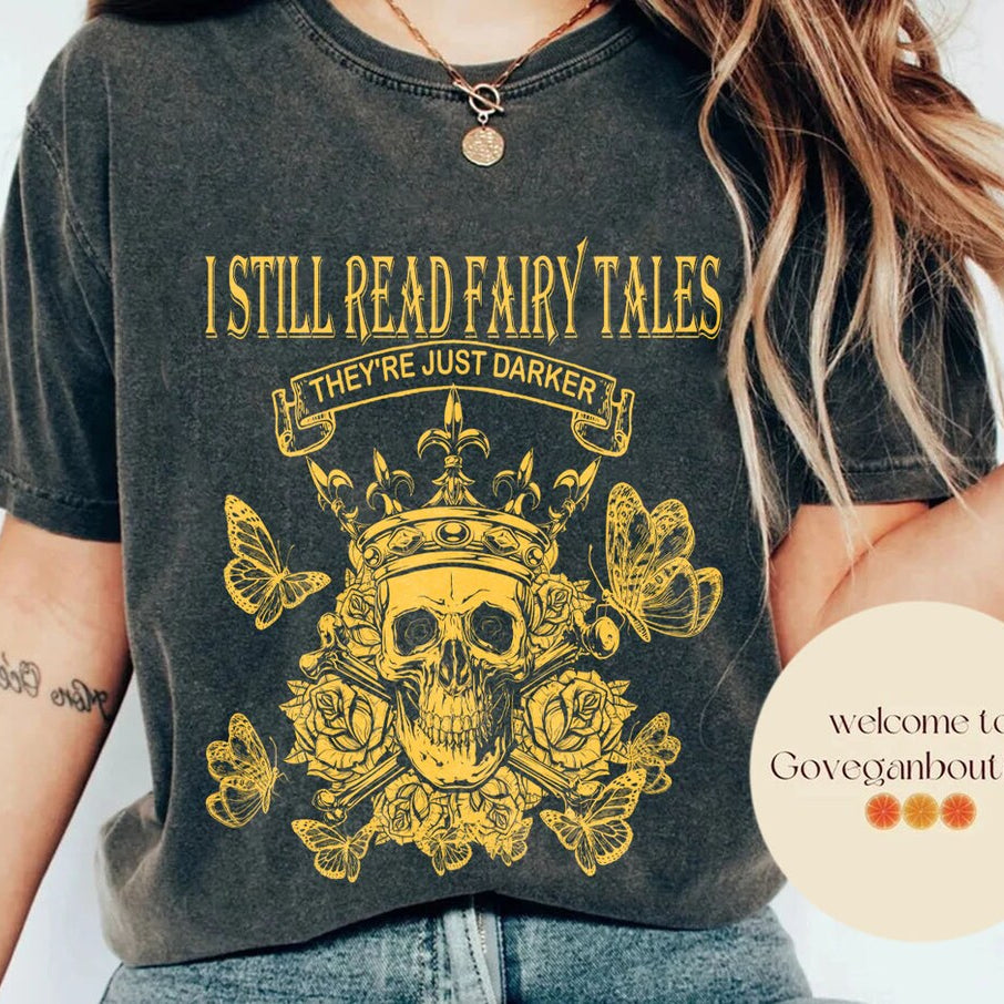 I Still Read Fairy Tales They're Just Darker Comfort Colors Shirt, Dark Romance Reader, Smut Lover, Reader, Bookish Gift, Book Lovers