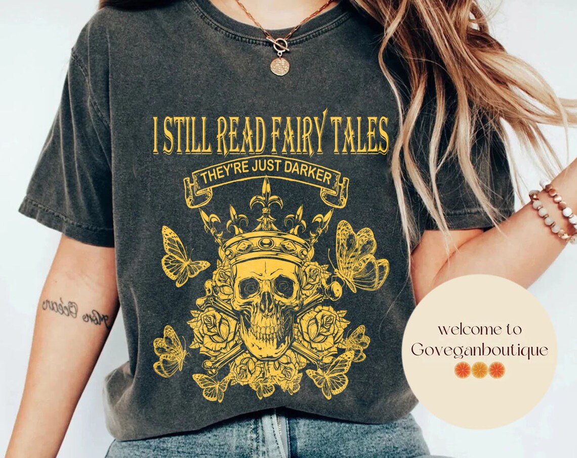 I Still Read Fairy Tales They're Just Darker Comfort Colors Shirt, Dark Romance Reader, Smut Lover, Reader, Bookish Gift, Book Lovers