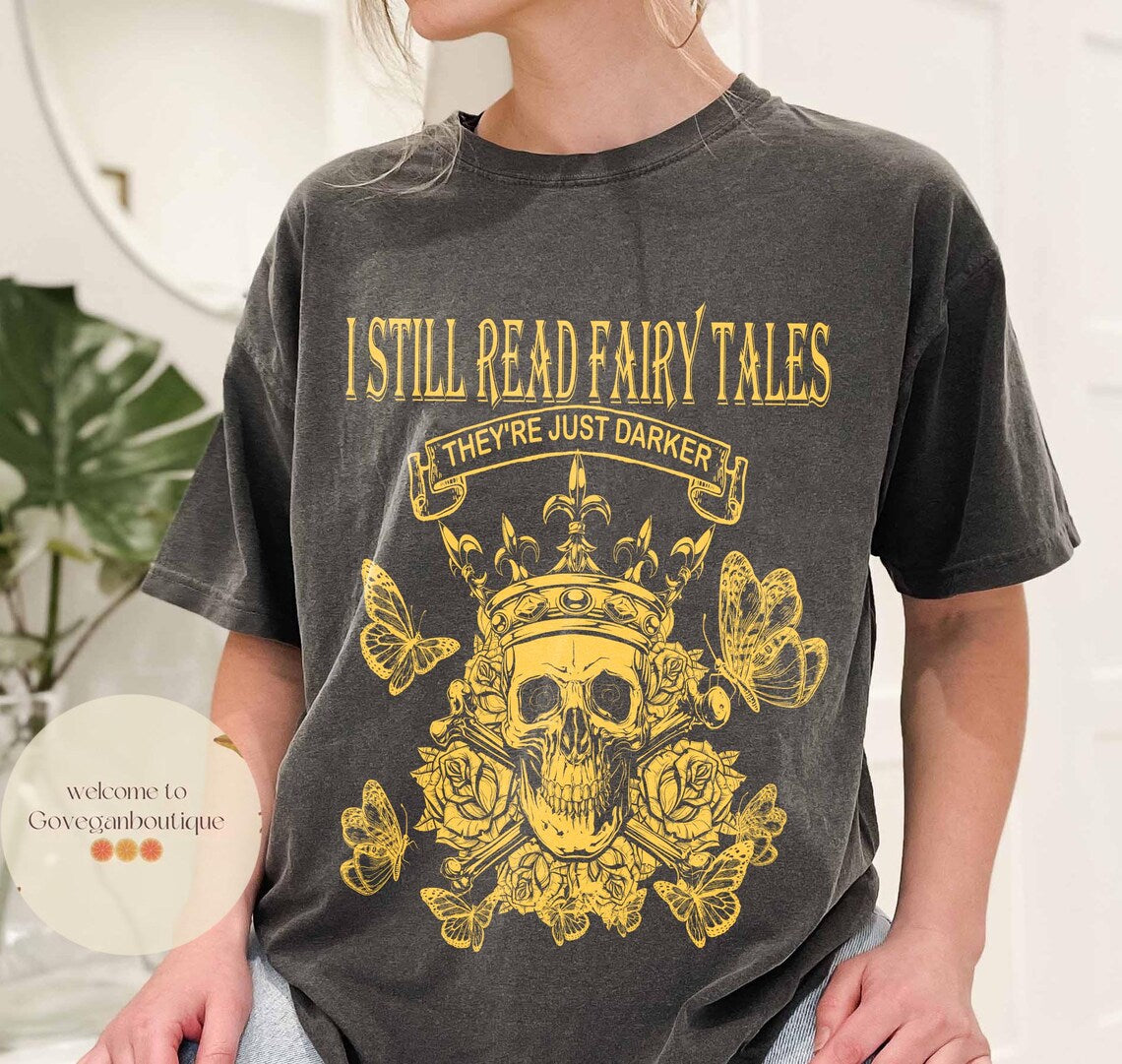 I Still Read Fairy Tales They're Just Darker Comfort Colors Shirt, Dark Romance Reader, Smut Lover, Reader, Bookish Gift, Book Lovers