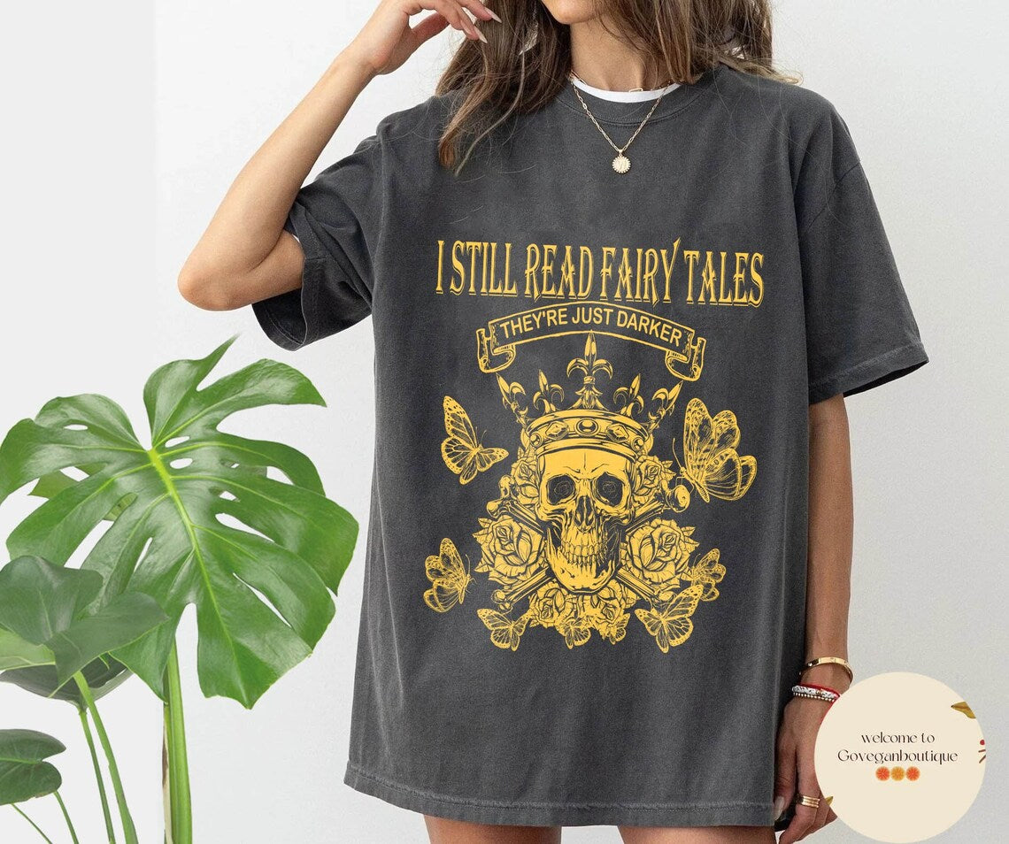 I Still Read Fairy Tales They're Just Darker Comfort Colors Shirt, Dark Romance Reader, Smut Lover, Reader, Bookish Gift, Book Lovers
