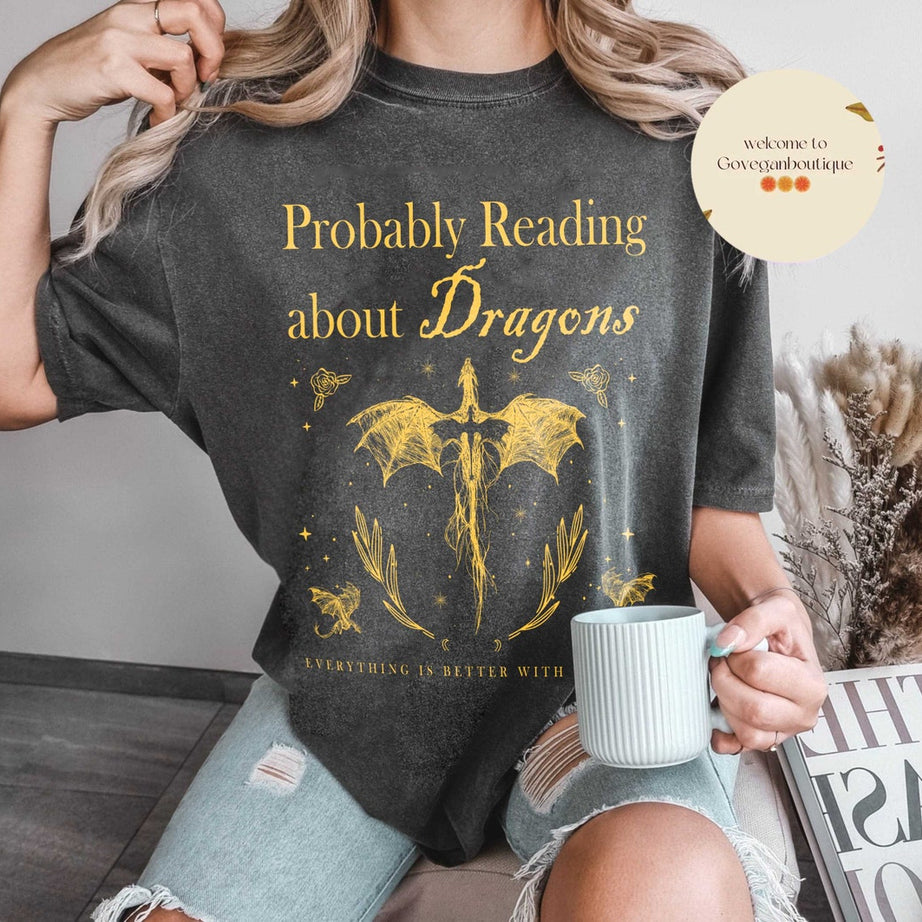 Probably Reading About Dragons Comfort Colors Shirt, Fourth Wing, Booktok, Librarian Gift, Book Lover, Dealing With Dragons, Bookish Shirt