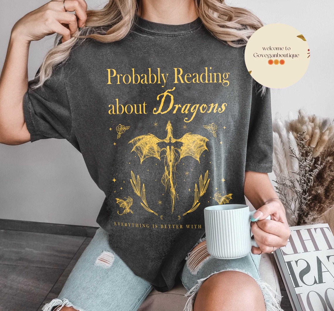 Probably Reading About Dragons Comfort Colors Shirt, Fourth Wing, Booktok, Librarian Gift, Book Lover, Dealing With Dragons, Bookish Shirt