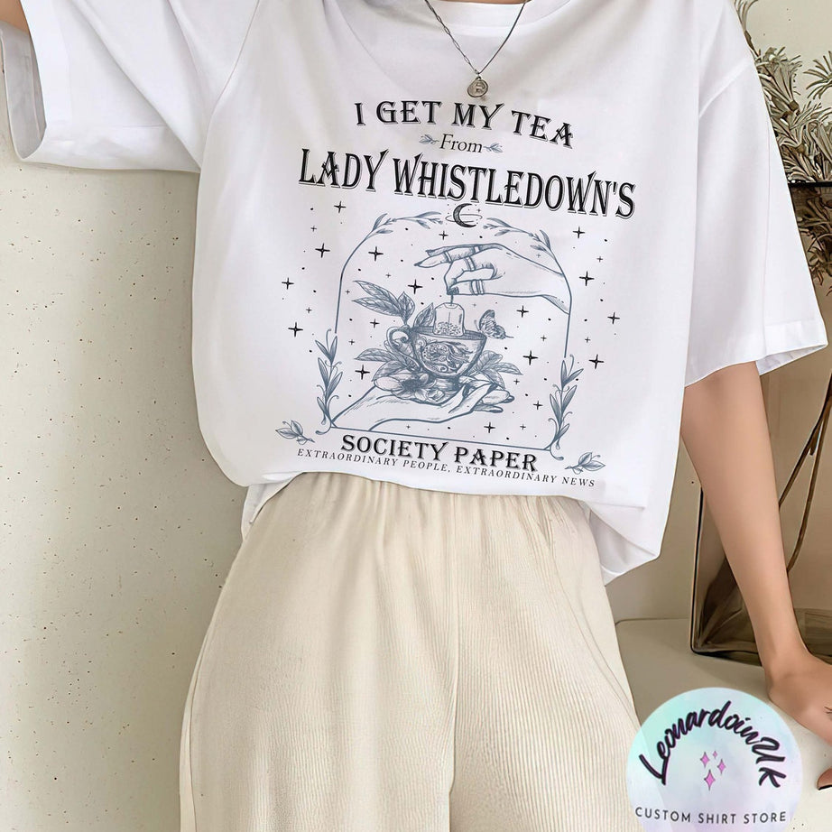 I Get My Tea From Lady Whistledown's Shirt,society Paper Shirt, Book Lover Shirt, Bridgerton, Spill the Tea Lady Whistledown's