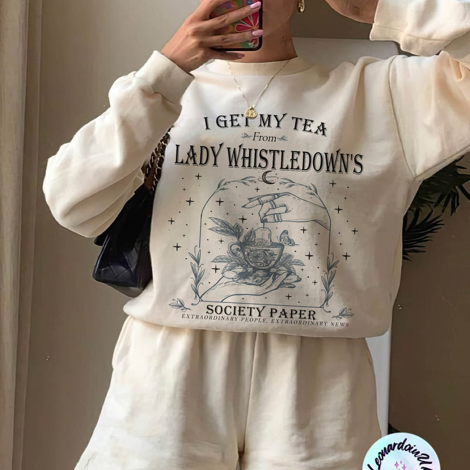 I Get My Tea From Lady Whistledown's Sweatshirt,society Paper Shirt,book Lover, Bridgerton, Spill the Tea Lady Whistledown's Shirt