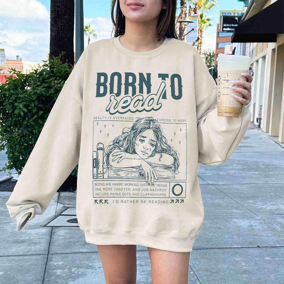 Born to Read Sweatshirt, Funny Reader Shirt, Bookish Shirt, Book Lover Gift, Book Addict Shirt, Bookworm, Book Club Gift