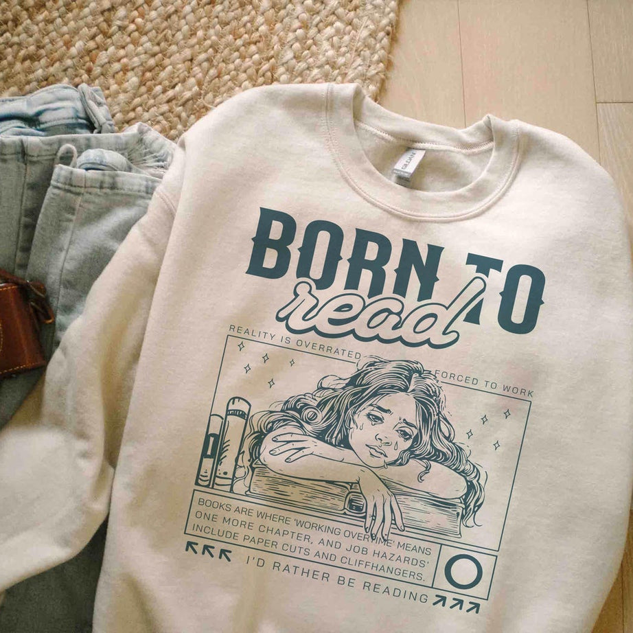 Born to Read Sweatshirt, Funny Reader Shirt, Bookish Shirt, Book Lover Gift, Book Addict Shirt, Bookworm, Book Club Gift