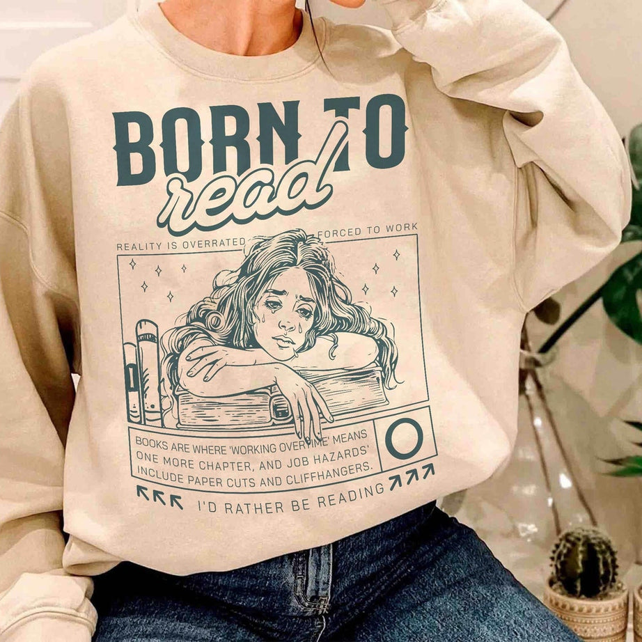 Born to Read Sweatshirt, Funny Reader Shirt, Bookish Shirt, Book Lover Gift, Book Addict Shirt, Bookworm, Book Club Gift