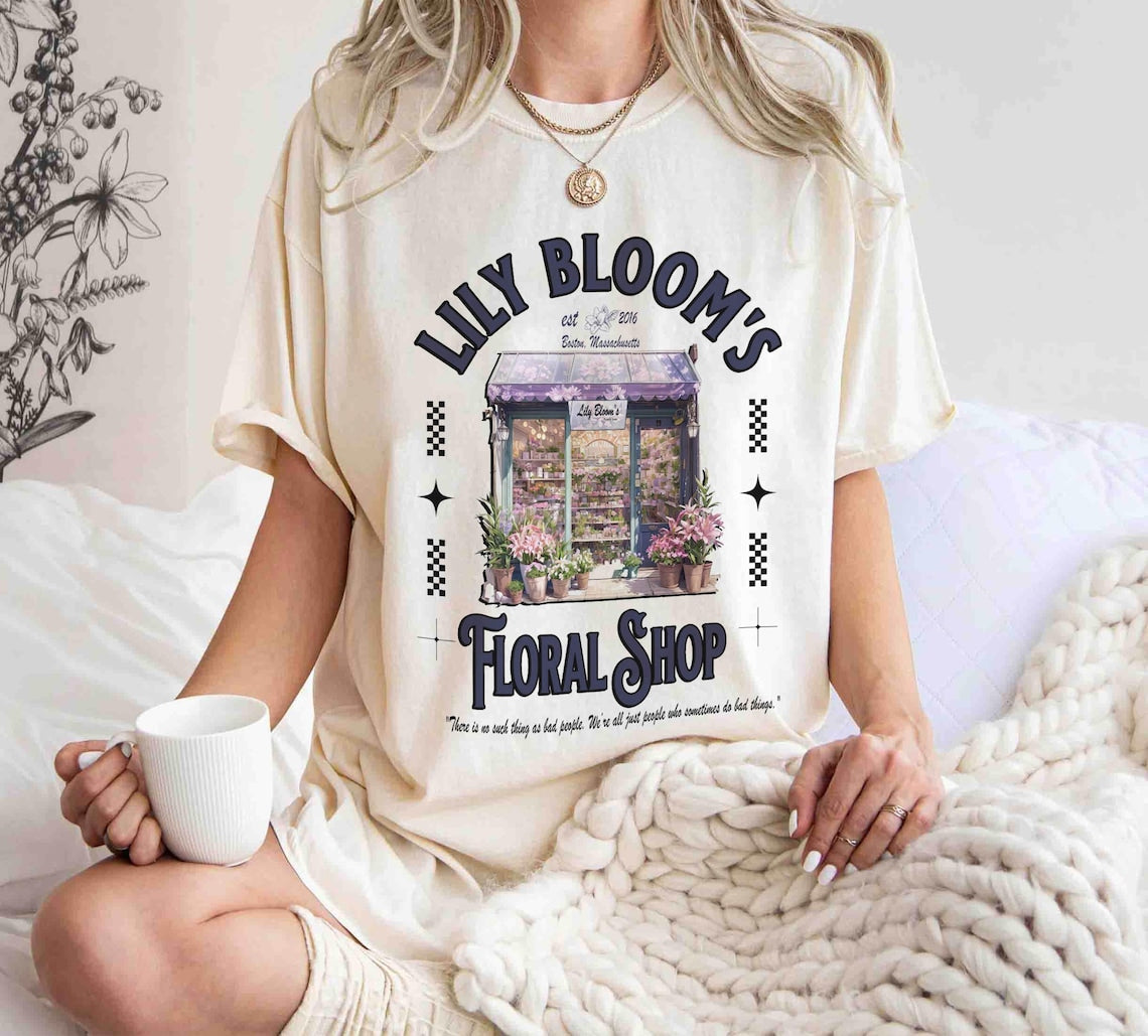 Lily Blooms Floral Shop Shirt, It Ends With Us Shirt, Colleen Hoover Shirt, Lily Bloom, Booktok, It Starts With Us, Bookish Shirt
