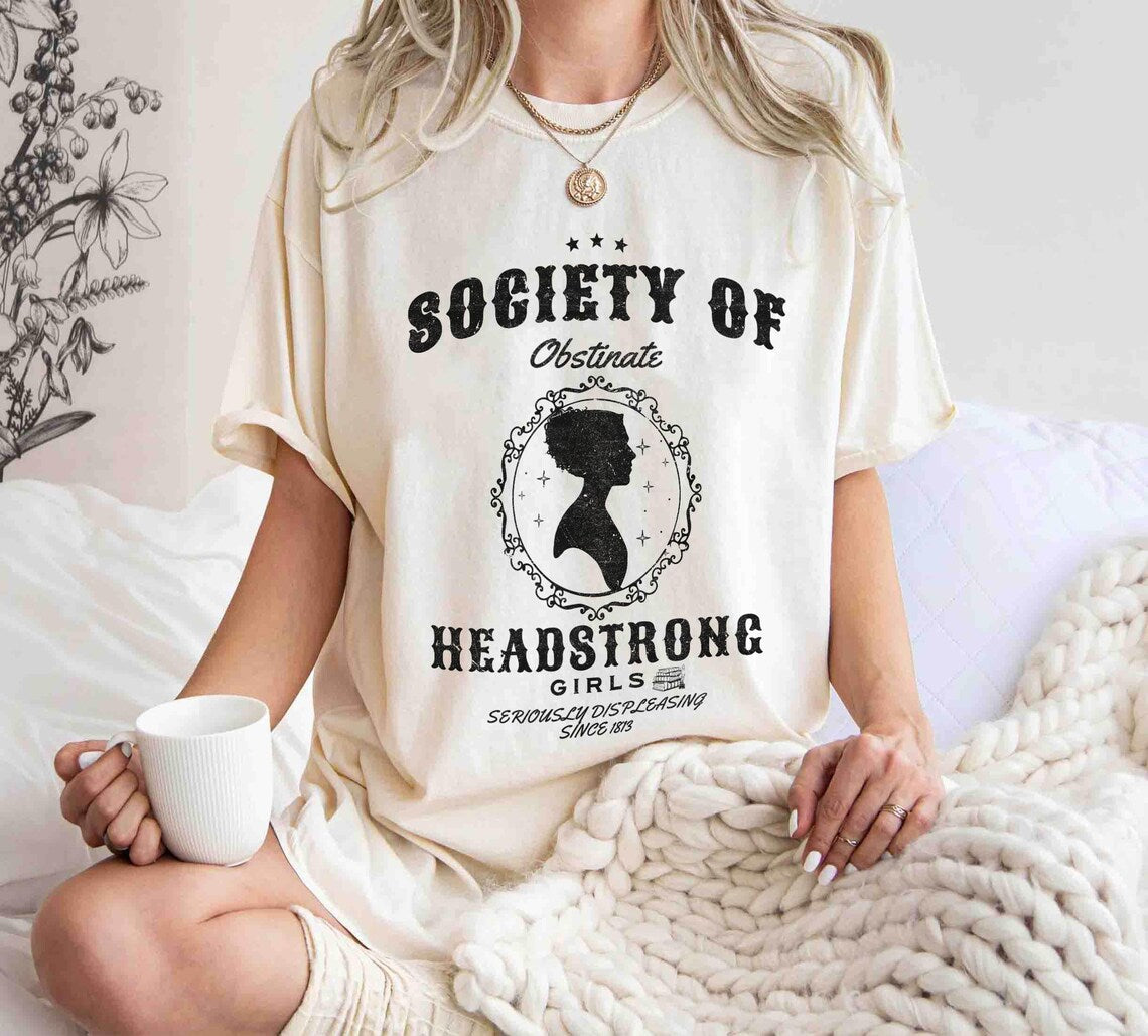 Society of Obstinate Headstrong Girls Shirt, Strong Girl Shirt, Jane Austen Shirt, Pride and Prejudice Shirt, Feminist Shirt,jane Austen